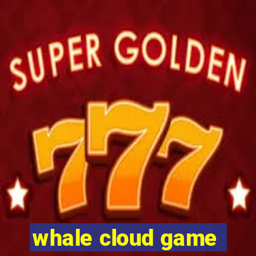 whale cloud game